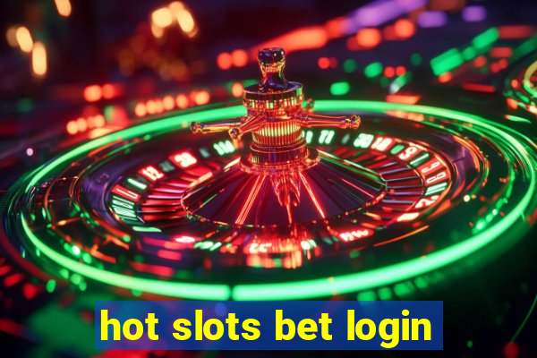 hot slots bet login